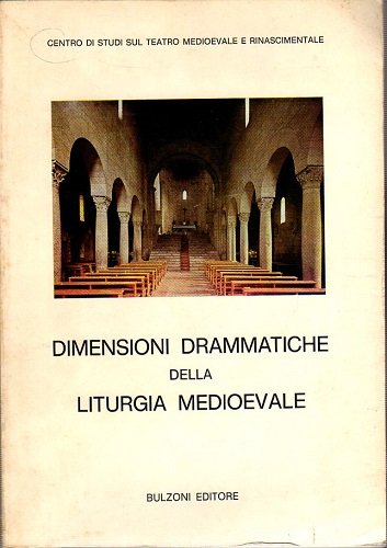 DIMENSIONI DRAMMATICHE DELLA LITURGIA MEDIOEVALE. Atti convegno a Viterbo 1976