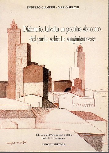 Dizionario talvolta un pochino sboccato del parlar schietto sangimignanese