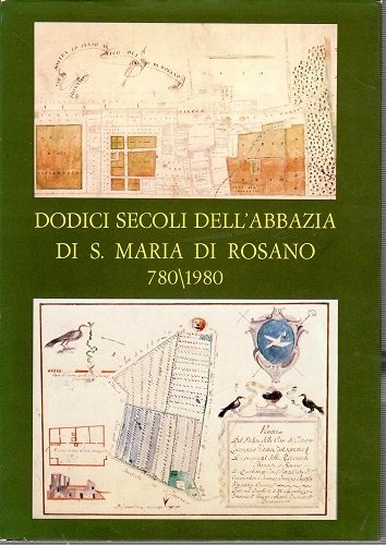Dodici secoli dell'Abbazia di S Maria di Rosano 780/1980