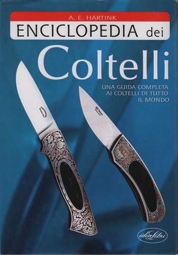 Enciclpedia dei coltelli una guida completa ai coltelli di tutto …