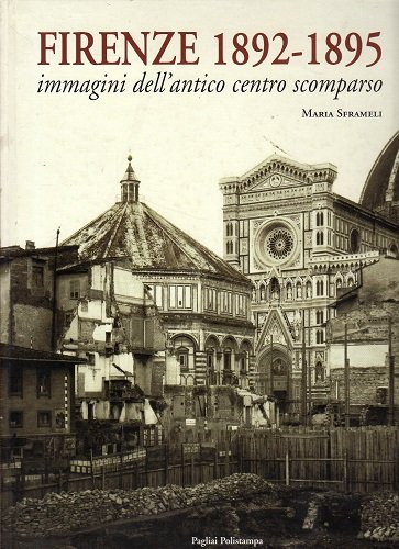 Firenze 1892-1895 immagini dell'antico centro scomparso