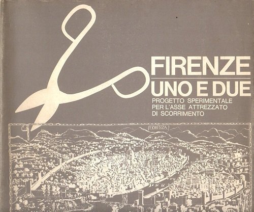 FIRENZE UNO E DUE. Progetto sperimentale per l'asse attrezzato di …