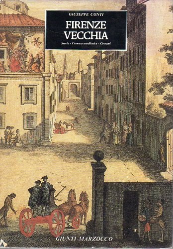 FIRENZE VECCHIA storia cronaca aneddotica costumi 1799-1859 con 142 illustrazioni