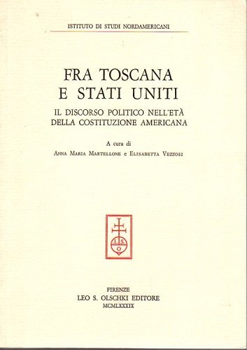 Fra Toscana e Stati Uniti il discorso politico nell'età della …