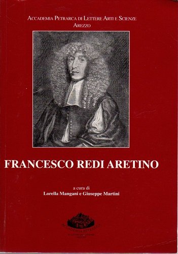 Francesco Redi Aretino atti del convegno di studi Arezzo 1998