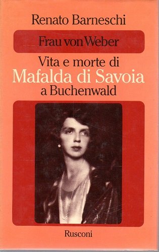 FRAU VON WEBER Vita e morte di MAFALDA DI SAVOIA …