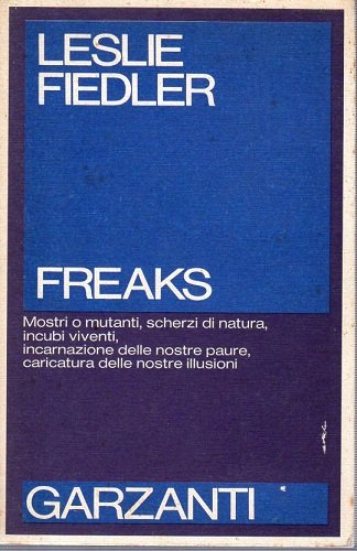 Freaks mostri o mutanti scherzi di natura incubi viventi incarnazione …