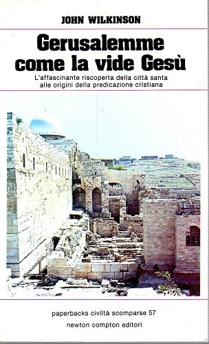 Gerusalemme come la vide Gesù l'affascinante riscoperta della città Santa …