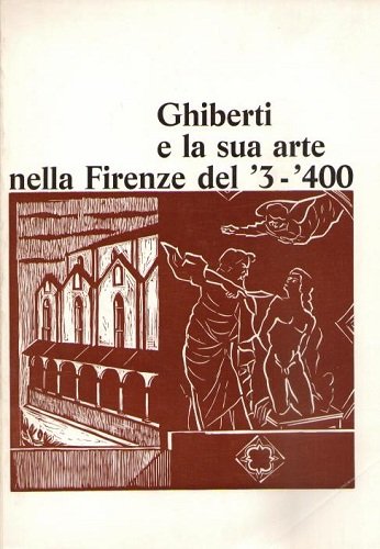 GHIBERTI E LA SUA ARTE NELLA FIRENZE DEL '3 - …