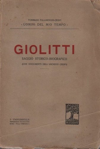 Giolitti saggio storico biografico con documenti dell'archivio Crispi