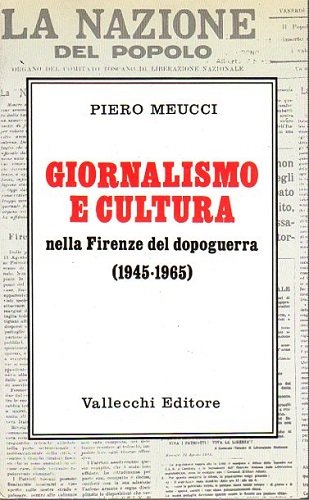 Giornalismo e cultura nella Firenze del dopoguerra 1945 1965