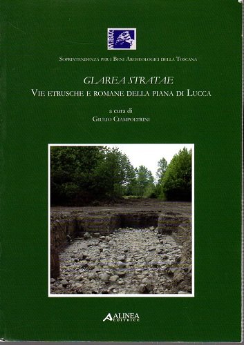 Glarea Stratae vie etrusche e romane della piana di Lucca