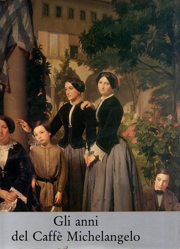 GLI ANNI DEL CAFFè MICHELANGELO (1848-1861)
