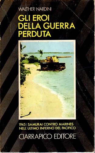 GLI EROI DELLA GUERRA PERDUTA (1945 Samurai contro Marines nell'ultimo …