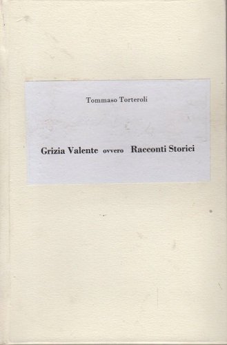 Grizia Valente ovvero racconti storici