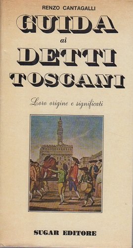 Guida ai detti Toscani loro origini e significati
