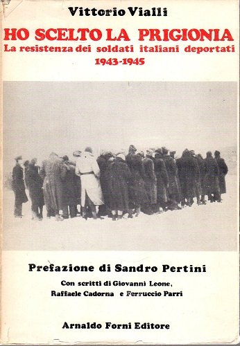 Ho scelto la prigionia la resistenza dei soldati italiani deportati …