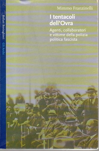 I tentacoli dell'Ovra agenti collaboratori e vittime della polizia fascista