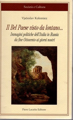 Il bel paese visto da lontano immagini politiche dell'Italia in …