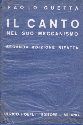 Il canto nel suo meccanismo seconda edizione rifatta corredata con …