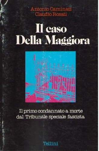 IL CASO DELLA MAGGIORA. Il primo condannato a morte dal …