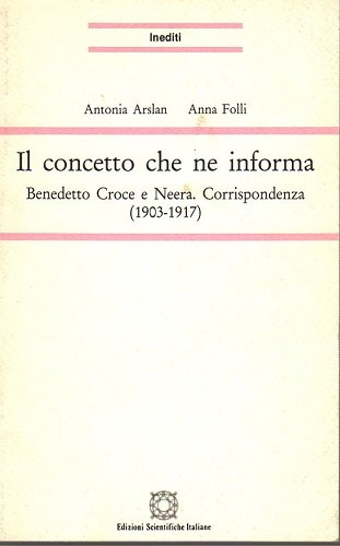 Il concetto che ne informa Benedetto Croce e Neera.Corrispondenza 1903-1917