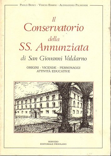 Il conservatorio della SS Annunziata di San Giovanni Valdarno origini …