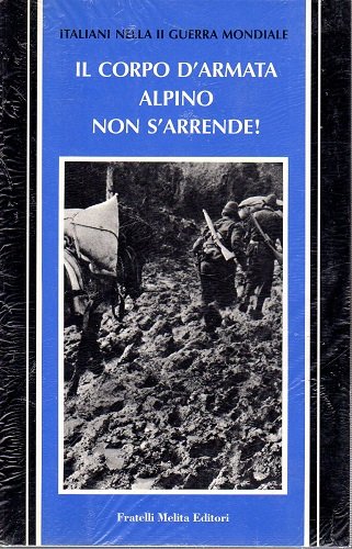 IL CORPO D'ARMATA ALPINO NON S'ARRENDE!