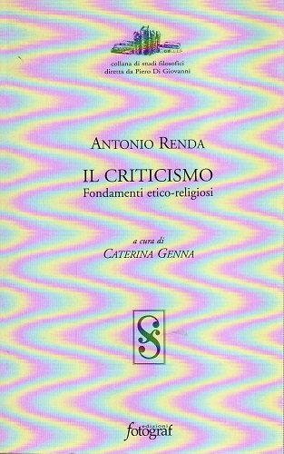 Il criticismo fondamenti etico religiosi a cura di Caterina Genna