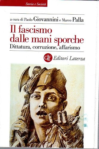 Il fascismo nelle mani sporche dittatura corruzione affarismo