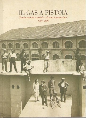 Il gas a Pistoia storia sociale e politica di una …