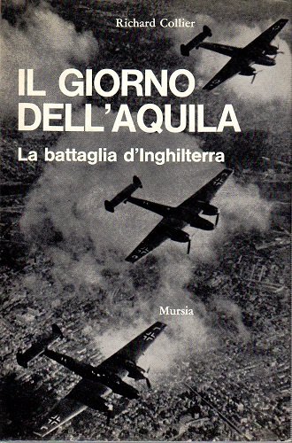 IL GIORNO DELL'AQUILA La battaglia d'Inghilterra