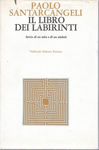 IL LIBRO DEI LABIRINTI. Storia di un mito e di …