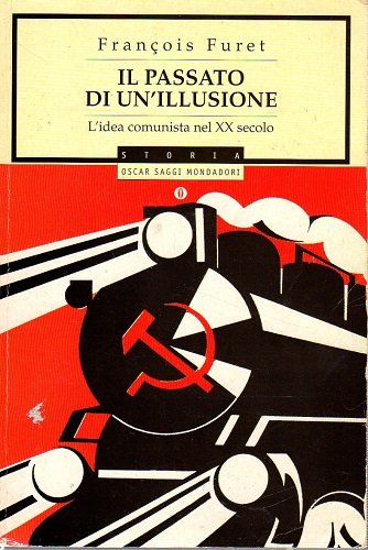 IL PASSATO DI UN'ILLUSIONE. L'idea comunista nel XX secolo