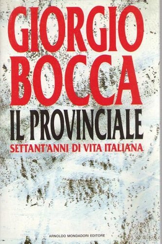 IL PROVINCIALE. SETTANT'ANNI DI VITA ITALIANA
