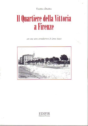 Il quartiere della Vittoria a Firenze con una nota introduttiva …
