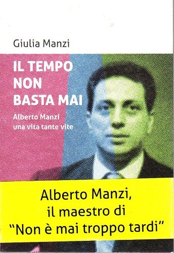 Il tempo non basta mai Alberto Manzi una vita