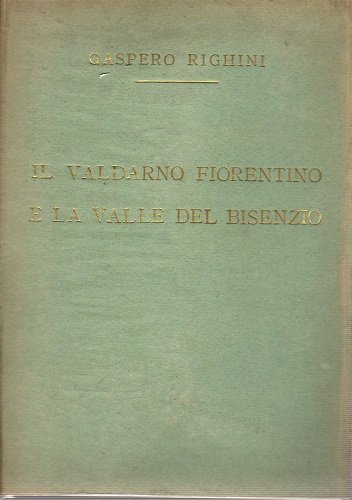 IL VALDARNO FIORENTINO E LA VALLE DEL BISENZIO. Note e …