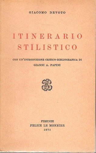 Itinerario stilistico con un introduzione critico bibliografica di Gianni Papini