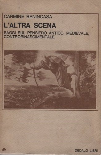 L'ALTRA SCENA (saggi sul pensiero antico, medievale, controrinascimentale )