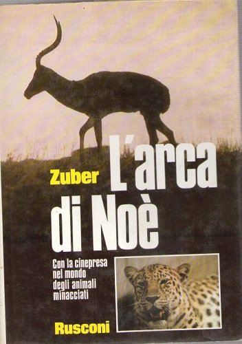 L'ARCA DI NOE'. Con la cinepresa nel mondo degli animali …