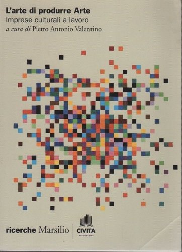 L'arte di produrre arte imprese culturali a lavoro