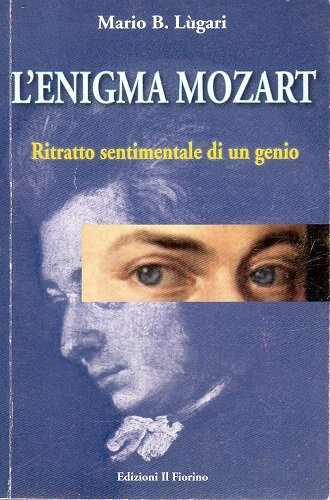 L'enigma Mozart ritratto sentimentale di un genio