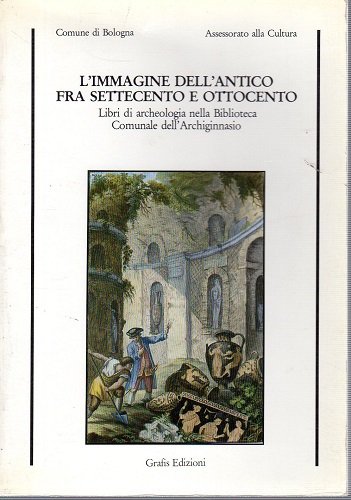 L'immagine dell'antico fra settecento e ottocento libri di archeologia nella …