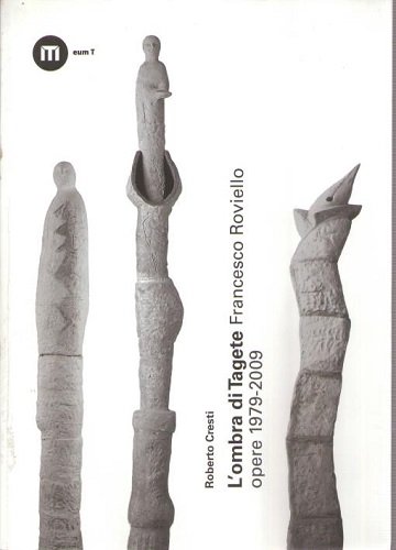 L'ombra di Tagete Francesco Roviello opere 1979 2009