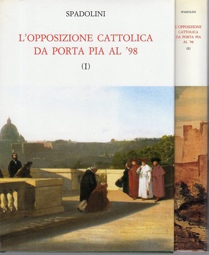 L'OPPOSIZIONE CATTOLICA. Da Porta Pia al '98