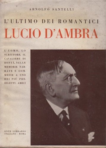L'ULTIMO DEI ROMANTICI. LUCIO D'AMBRA