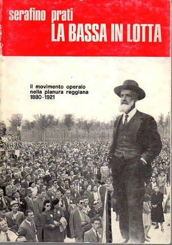 La bassa in lotta il movimento operaio nella pianura reggiana 1880-1921
