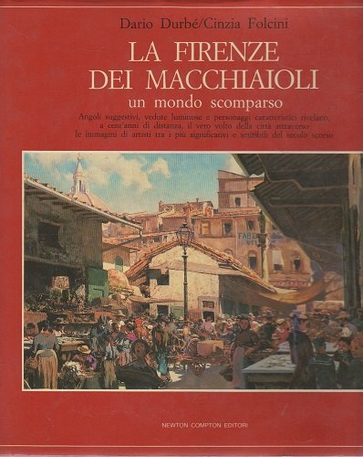 LA FIRENZE DEI MACCHIAIOLI. UN MONDO SCOMPARSO