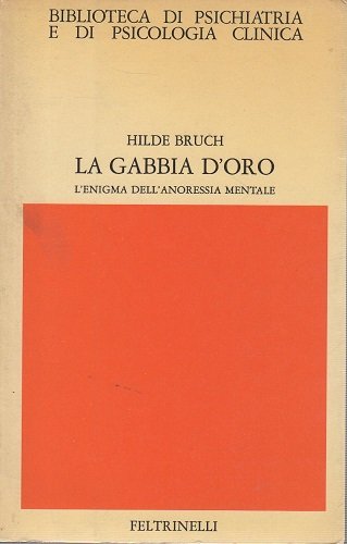 La gabbia d'oro l'enigma dell'anoressia mentale